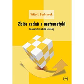 Zbiór zadań z matematyki konkursy w szkole średniej