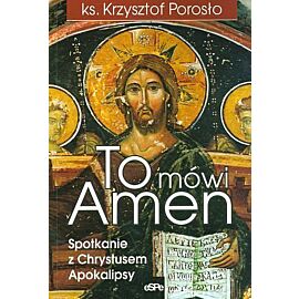 To mówi Amen. Spotkanie z Chrystusem Apokalipsy