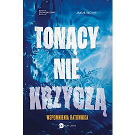 Tonący nie krzyczą. Wspomnienia ratownika