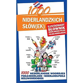 1000 Nniderlandzkich słówek Ilustrowany słownik niderlandzko-polski polsko-niderlandzki