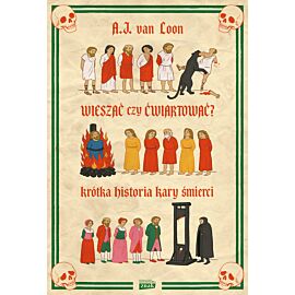 Wieszać czy ćwiartować? Krótka historia kary śmierci