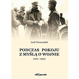 Podczas pokoju z myślą o wojnie (1921-1939)
