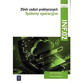 Zbiór zadań praktycznych Kwalifikacja INF.02. Część 2. Systemy operacyjne