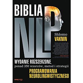 Biblia NLP Wydanie rozszerzone, ponad 350 wzorców, metod i strategii programowania neurolingwistycznego