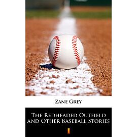 The Redheaded Outfield and Other Baseball Stories (e-book)