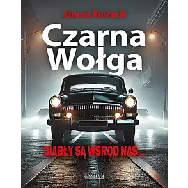 Czarna Wołga Diabły są wśród nas.