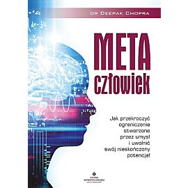Metaczłowiek. Jak przekroczyć ograniczenia stworzone przez umysł i uwolnić swój nieskończony potencjał