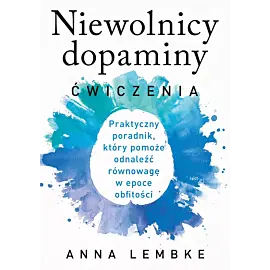 Niewolnicy dopaminy. Ćwiczenia
