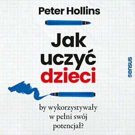 Jak uczyć dzieci, by wykorzystywały w pełni swój potencjał? (audiobook MP3)
