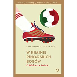 W krainie piłkarskich bogów. O Polakach w Serie A