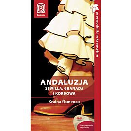 Andaluzja. Sewilla, Granada i Kordowa. Kraina flamenco. Przewodnik rekreacyjny. Wydanie 2 (e-book)