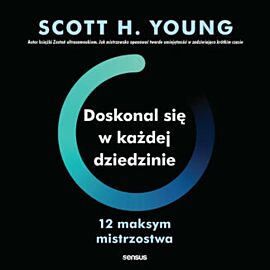 Doskonal się w każdej dziedzinie. 12 maksym mistrzostwa (audiobook MP3)