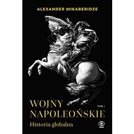 Wojny napoleońskie. Historia globalna. Tom 1 (e-book)