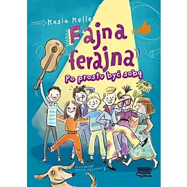 Fajna ferajna. Po prostu być sobą (Tom 1)