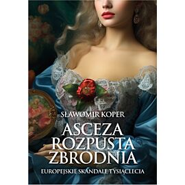 Asceza, rozpusta, zbrodnia. Skandale tysiąclecia (e-book)