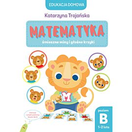 Edukacja domowa. Matematyka - śmieszne miny i głośne krzyki. Poziom B (1-2 lata)