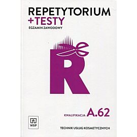 Repetytorium + testy. Egzamin zawodowy. Technik usług kosmetycznych. Kwalifikacja A.62