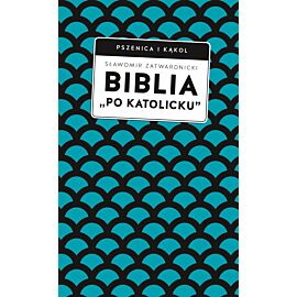 Biblia „po katolicku”, czyli dlaczego nie sola Scriptura? (e-book)