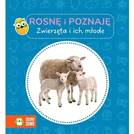 Rosnę i poznaję. Zwierzęta i ich młode