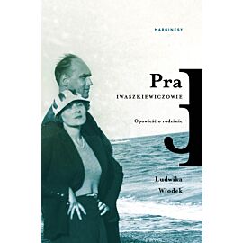 Pra. Iwaszkiewiczowie. Opowieść o rodzinie