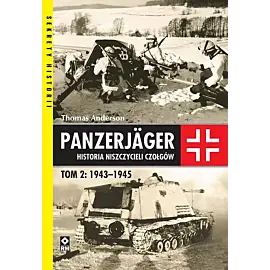 Panzerjager Historia niszczycieli czałgów. Tom 2 1943-1945