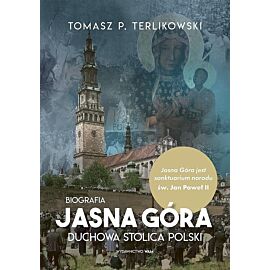 Jasna Góra Duchowa stolica Polski