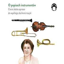 O popisach instrumentów - Ciocia Jadzia zaprasza do wspólnego słuchania muzyki (audiobook CD)