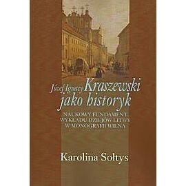 Józef Ignacy Kraszewski jako historyk