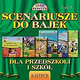 Scenariusze do bajek dla przedszkoli i szkół. Część II.