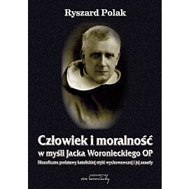 Człowiek i moralność w myśli Jacka Woronieckiego OP.