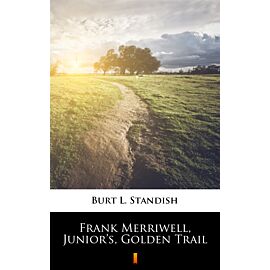 Frank Merriwell, Junior’s, Golden Trail (e-book)