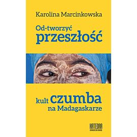 Od-tworzyć przeszłość