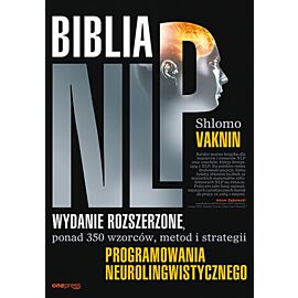Biblia NLP. Wydanie rozszerzone, ponad 350 wzorców, metod i strategii programowania neurolingwistycznego (e-book)