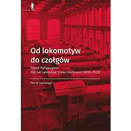 Od lokomotyw do czołgów