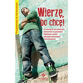 Wierzę, bo chcę!