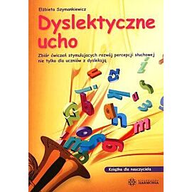 Dyslektyczne ucho. Książka dla nauczyciela