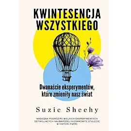 Kwintesencja wszystkiego. Dwanaście eksperymentów, które zmieniły nasz świat
