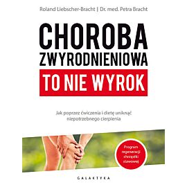 Choroba zwyrodnieniowa to nie wyrok.