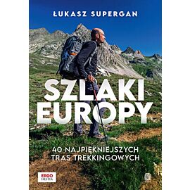 Szlaki Europy. 40 najpiękniejszych tras trekkingowych (e-book)