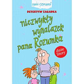 Niezwykły wynalazek pana Rozumka. Detektyw Zagadka. Sami czytamy