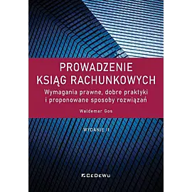 Prowadzenie ksiąg rachunkowych. Wymagania prawne, dobre praktyki i proponowane sposoby rozwiązań (wy