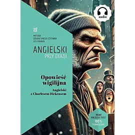 Opowieść wigilijna. Angielski z Charlesem Dickensem