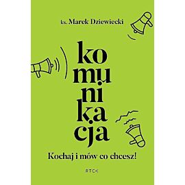 Komunikacja. Kochaj i mów co chcesz!