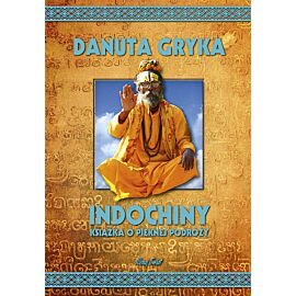 Indochiny. Książka o pięknej podróży