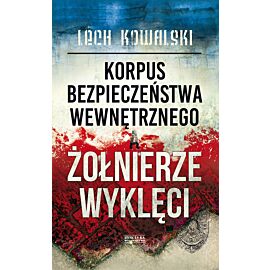 Korpus Bezpieczeństwa Wewnętrznego a Żołnierze Wyklęci opr.mk.