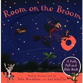 Room on the Broom A Push, Pull and Slide Book