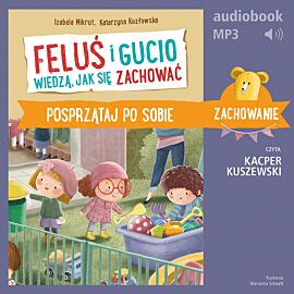 Feluś i Gucio wiedzą, jak się zachować. Posprzątaj po sobie (audiobook MP3)