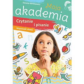 Czytanie i pisanie. Wspaniałe słowa. Moja akademia