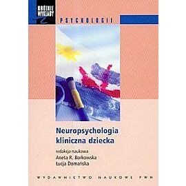 Krótkie wykłady z psychologii Neuropsychologia kliniczna dziecka