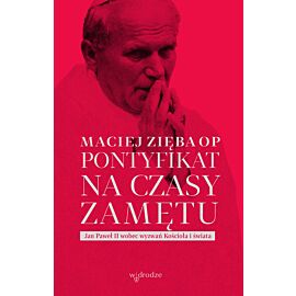 Pontyfikat na czasy zamętu. Jan Paweł II wobec wyzwań Kościoła i świata (e-book)